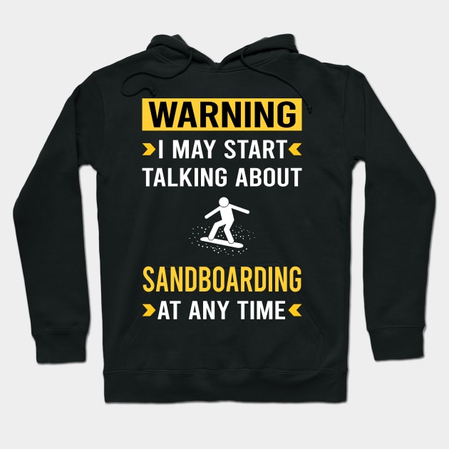 Warning Sandboarding Sandboard Sandboarder Sand Dune Surfing Boarding Hoodie by Good Day